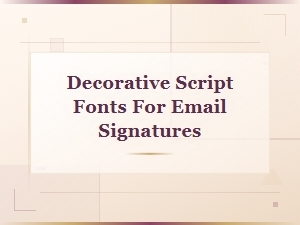 Decorative Script Fonts for Email Signatures That Stand Out