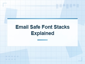 Email Safe Font Stacks Explained,