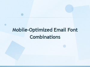Mobile-Optimized Email Font Combinations for Safe Font Stacks