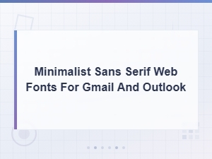 Best Minimalist Sans Serif Web Fonts for Gmail and Outlook in 2024