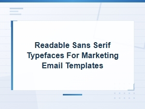 Best Readable Sans Serif Fonts for Marketing Emails