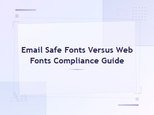 Email Safe Fonts Versus Web Fonts Compliance Guide